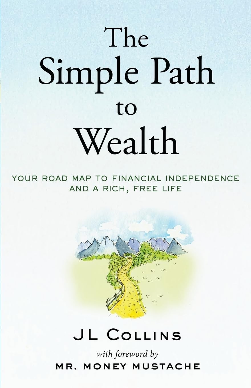 Simple Path to Wealth : Your Road Map to Financial Independence and a Rich, Free